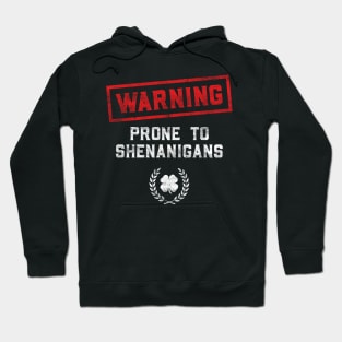 Warning Prone To Shenanigans Funny St Patricks Day Hoodie